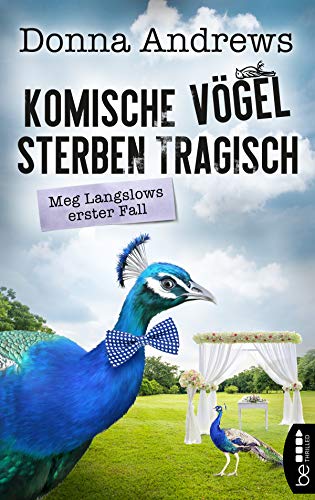 Komische Vögel sterben tragisch: Meg Langslows erster Fall (Ein lustiger Cosy Crime Roman 1) von [Andrews, Donna]