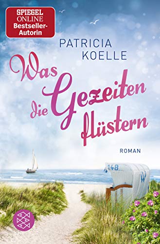 Nordsee-Trilogie Band 3/Was die Gezeiten flüstern von [Koelle, Patricia]