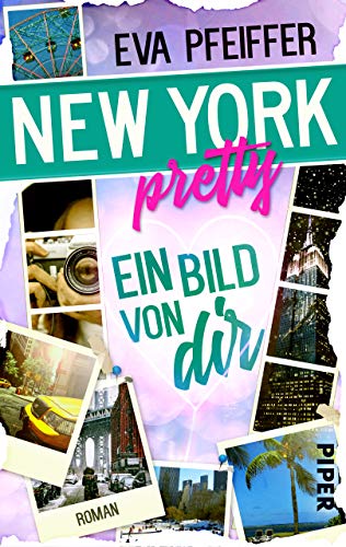 New York Pretty - Ein Bild von Dir: Roman von [Pfeiffer, Eva]