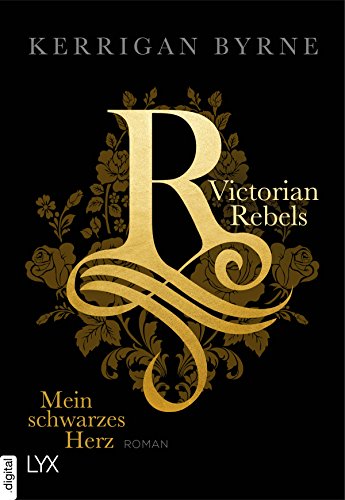 Victorian Rebels - Mein schwarzes Herz (The Victorian Rebels 1) von [Byrne, Kerrigan]