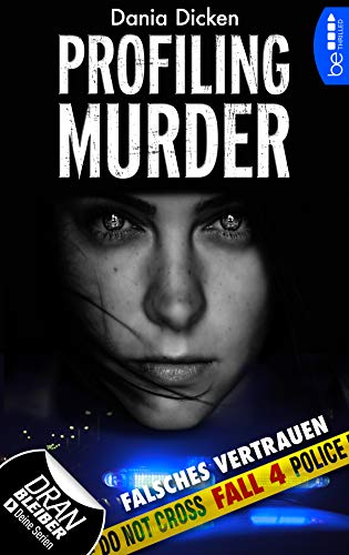 Profiling Murder - Fall 4: Falsches Vertrauen (Laurie Walsh Thriller Serie) von [Dicken, Dania]