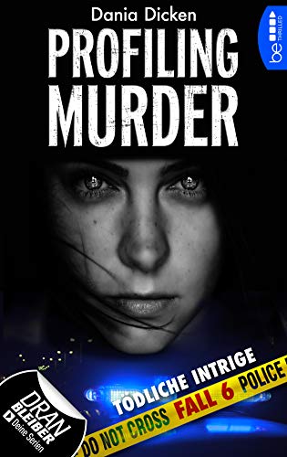 Profiling Murder - Fall 6: Tödliche Intrige (Laurie Walsh Thriller Serie) von [Dicken, Dania]