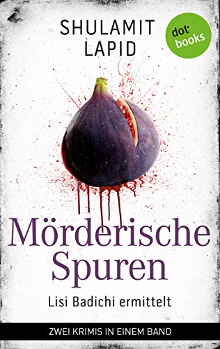 Mörderische Spuren - Lisi Badichi ermittelt: Zwei Kriminalromane in einem Band von [Lapid, Shulamit]